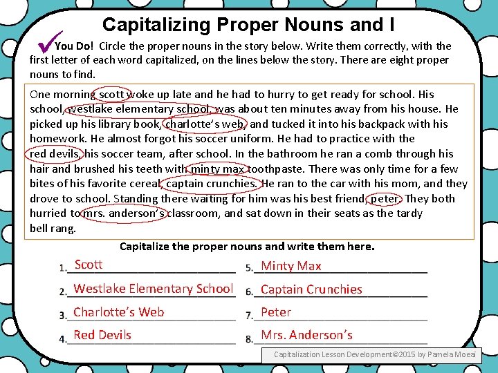 Capitalizing Proper Nouns and I You Do! Circle the proper nouns in the story