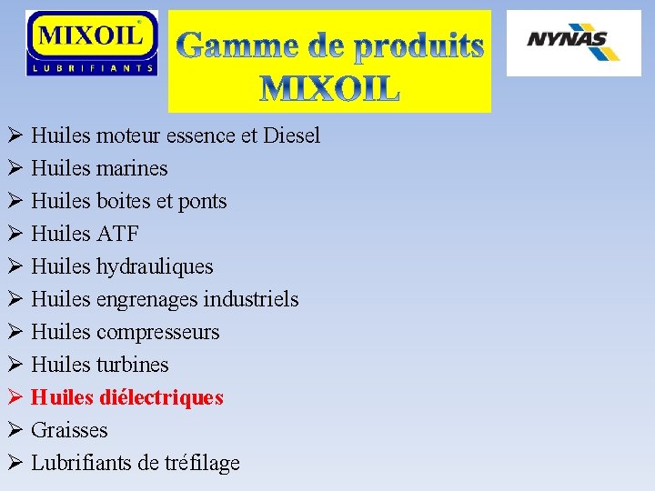 Ø Huiles moteur essence et Diesel Ø Huiles marines Ø Huiles boites et ponts