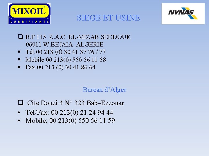 SIEGE ET USINE q B. P 115 Z. A. C. EL-MIZAB SEDDOUK 06011 W.