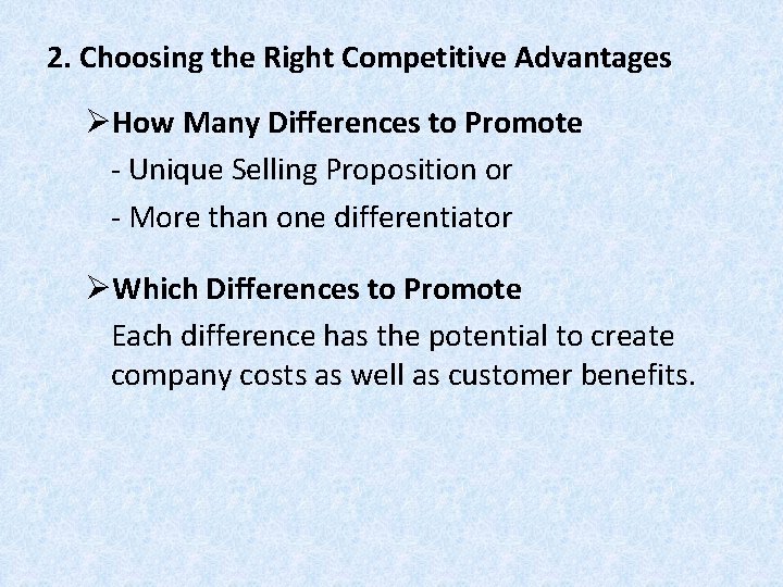 2. Choosing the Right Competitive Advantages ØHow Many Differences to Promote - Unique Selling 2. Choosing the Right Competitive Advantages ØHow Many Differences to Promote - Unique Selling