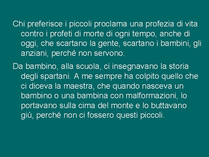 Chi preferisce i piccoli proclama una profezia di vita contro i profeti di morte