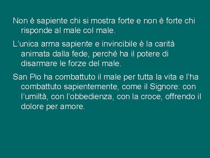 Non è sapiente chi si mostra forte e non è forte chi risponde al