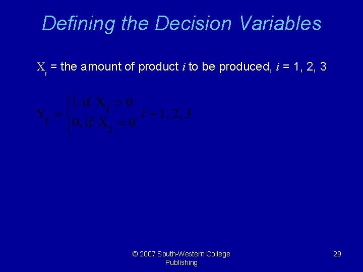 Defining the Decision Variables Xi = the amount of product i to be produced,