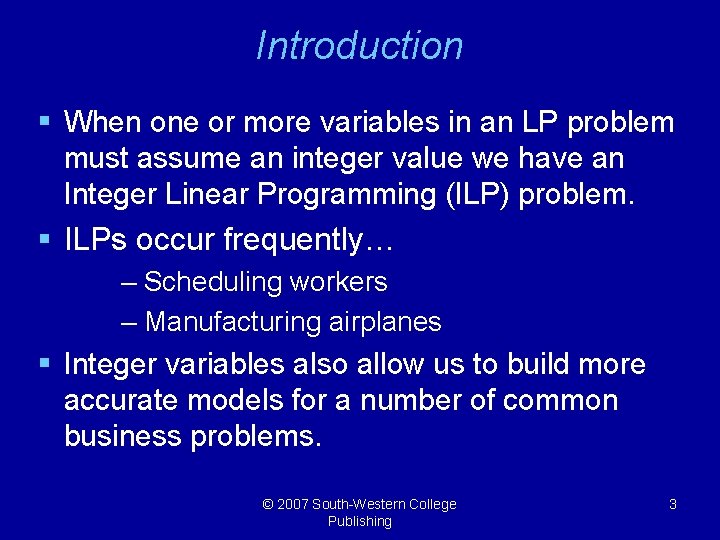 Introduction § When one or more variables in an LP problem must assume an