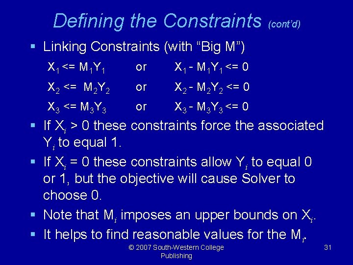 Defining the Constraints (cont’d) § Linking Constraints (with “Big M”) X 1 <= M