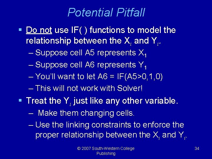 Potential Pitfall § Do not use IF( ) functions to model the relationship between