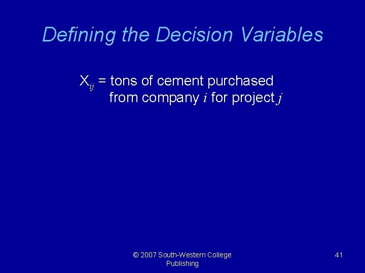 Defining the Decision Variables Xij = tons of cement purchased from company i for