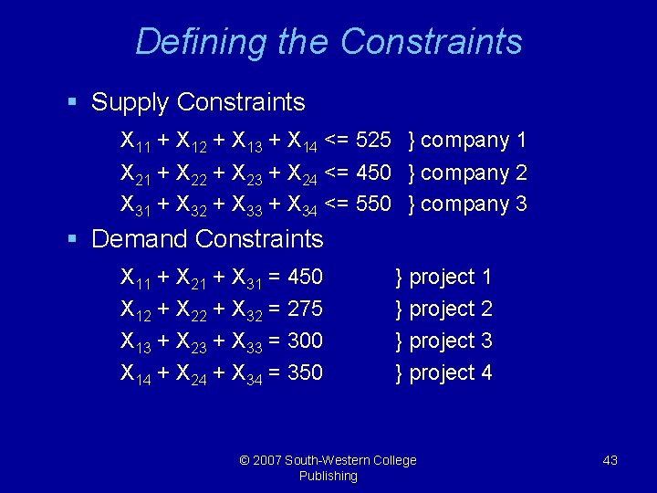 Defining the Constraints § Supply Constraints X 11 + X 12 + X 13