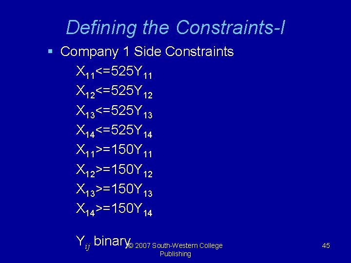 Defining the Constraints-I § Company 1 Side Constraints X 11<=525 Y 11 X 12<=525