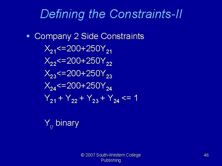 Defining the Constraints-II § Company 2 Side Constraints X 21<=200+250 Y 21 X 22<=200+250