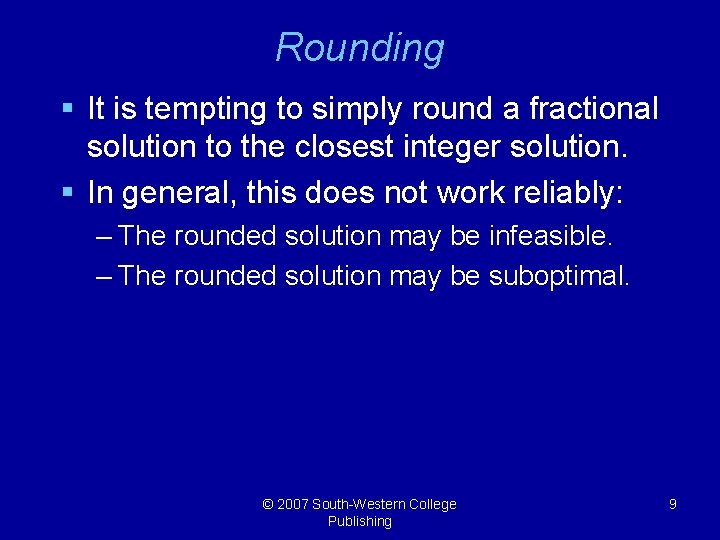 Rounding § It is tempting to simply round a fractional solution to the closest