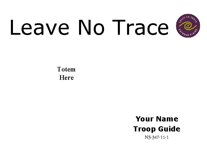 Leave No Trace Totem Here Your Name Troop Guide N 5 -347 -11 -1