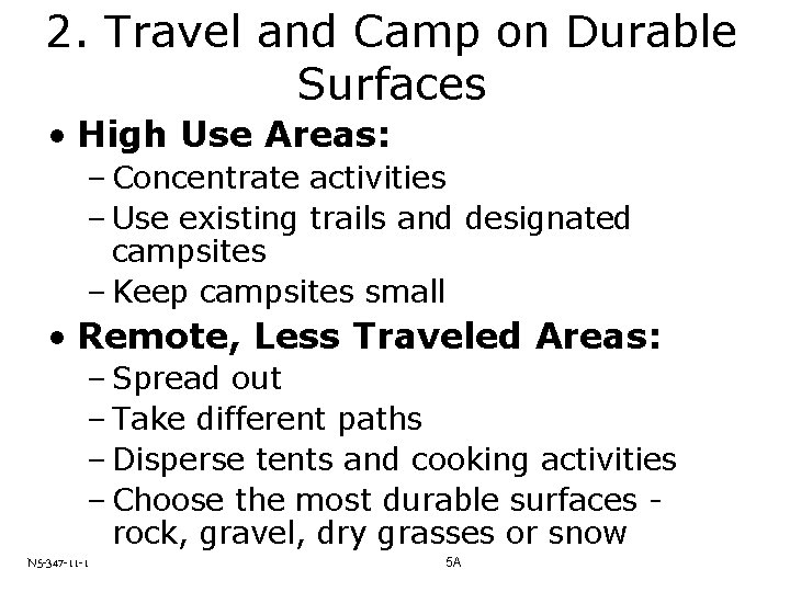 2. Travel and Camp on Durable Surfaces • High Use Areas: – Concentrate activities