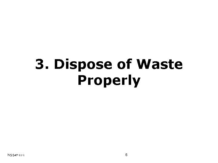 3. Dispose of Waste Properly N 5 -347 -11 -1 6 