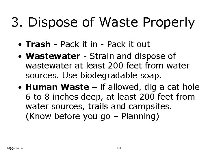 3. Dispose of Waste Properly • Trash - Pack it in - Pack it