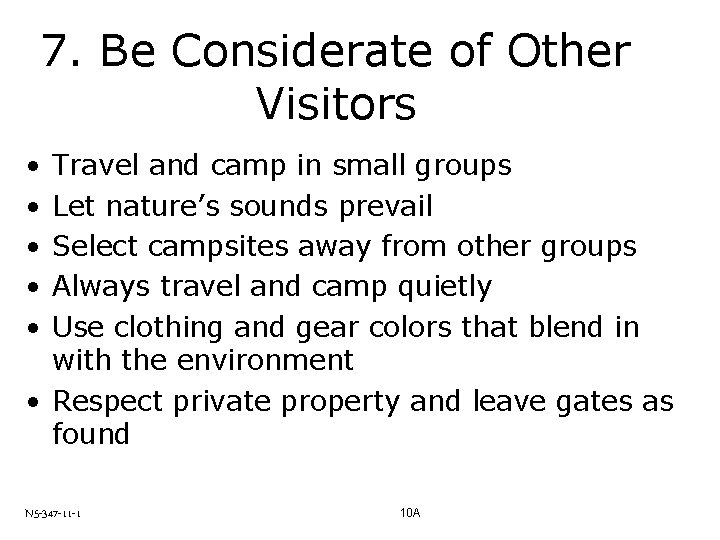 7. Be Considerate of Other Visitors • • • Travel and camp in small