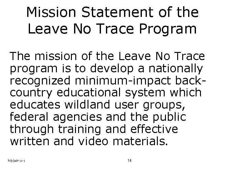 Mission Statement of the Leave No Trace Program The mission of the Leave No