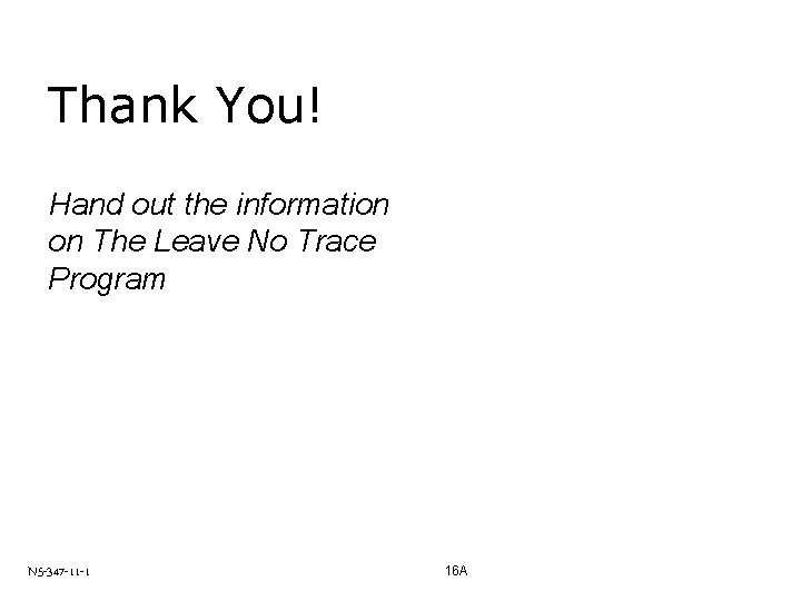 Thank You! Hand out the information on The Leave No Trace Program N 5