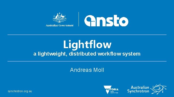 Lightflow a lightweight, distributed workflow system Andreas Moll synchrotron. org. au 