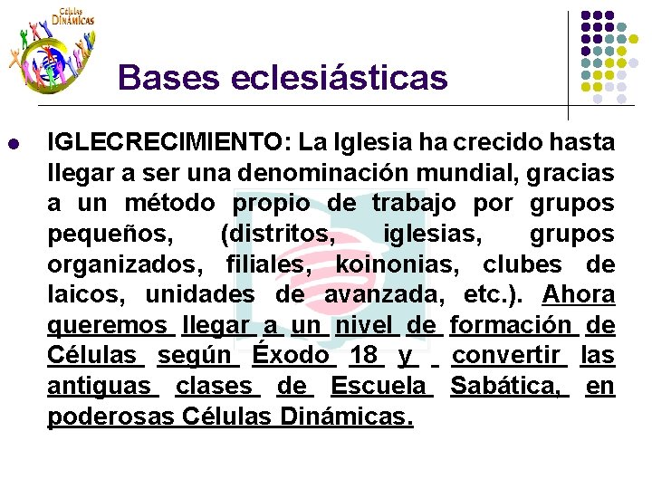 Bases eclesiásticas l IGLECRECIMIENTO: La Iglesia ha crecido hasta llegar a ser una denominación Bases eclesiásticas l IGLECRECIMIENTO: La Iglesia ha crecido hasta llegar a ser una denominación