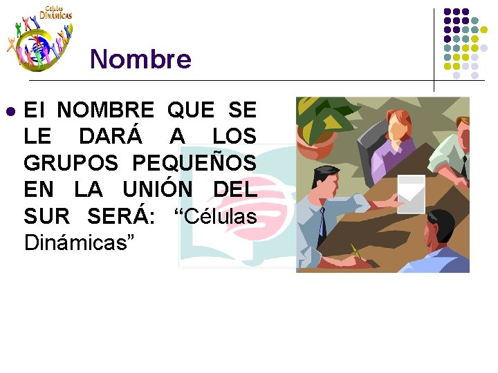Nombre l El NOMBRE QUE SE LE DARÁ A LOS GRUPOS PEQUEÑOS EN LA Nombre l El NOMBRE QUE SE LE DARÁ A LOS GRUPOS PEQUEÑOS EN LA