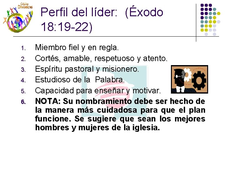 Perfil del líder: (Éxodo 18: 19 -22) 1. 2. 3. 4. 5. 6. Miembro Perfil del líder: (Éxodo 18: 19 -22) 1. 2. 3. 4. 5. 6. Miembro