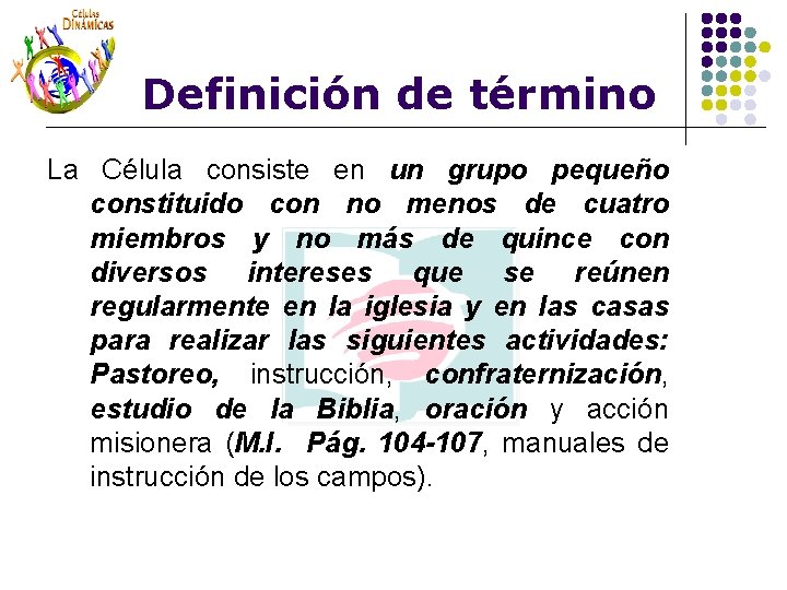 Definición de término La Célula consiste en un grupo pequeño constituido con no menos Definición de término La Célula consiste en un grupo pequeño constituido con no menos
