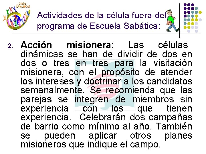 Actividades de la célula fuera del programa de Escuela Sabática: 2. Acción misionera: Las Actividades de la célula fuera del programa de Escuela Sabática: 2. Acción misionera: Las