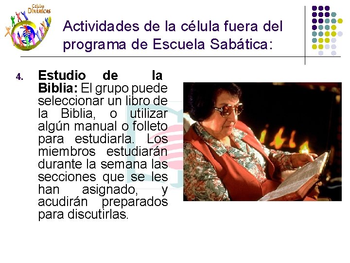 Actividades de la célula fuera del programa de Escuela Sabática: 4. Estudio de la Actividades de la célula fuera del programa de Escuela Sabática: 4. Estudio de la
