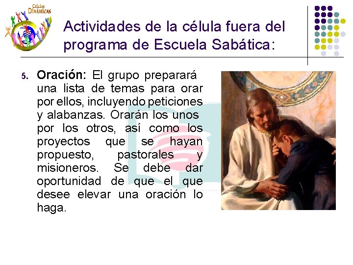 Actividades de la célula fuera del programa de Escuela Sabática: 5. Oración: El grupo Actividades de la célula fuera del programa de Escuela Sabática: 5. Oración: El grupo