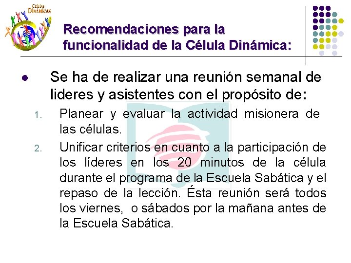 Recomendaciones para la funcionalidad de la Célula Dinámica: Se ha de realizar una reunión Recomendaciones para la funcionalidad de la Célula Dinámica: Se ha de realizar una reunión