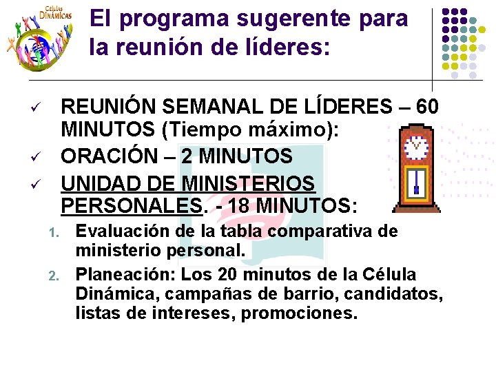 El programa sugerente para la reunión de líderes: REUNIÓN SEMANAL DE LÍDERES – 60 El programa sugerente para la reunión de líderes: REUNIÓN SEMANAL DE LÍDERES – 60