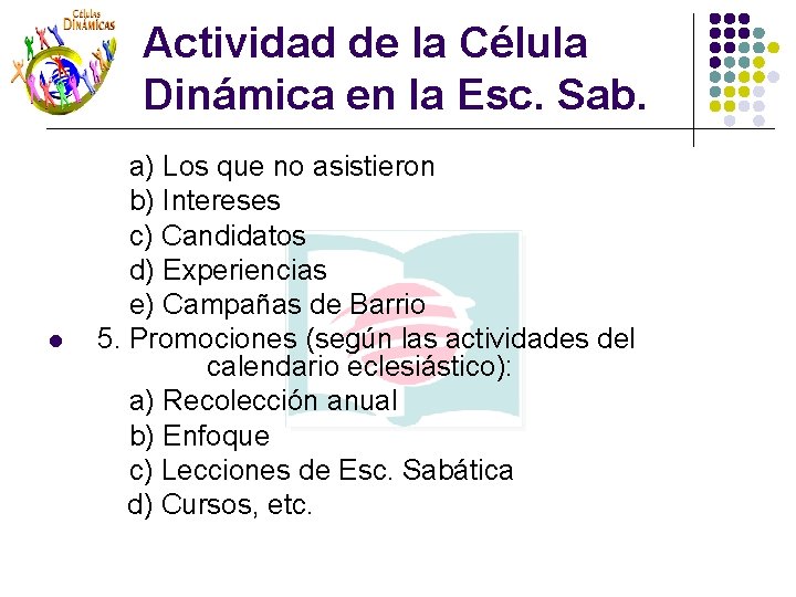 Actividad de la Célula Dinámica en la Esc. Sab. l a) Los que no Actividad de la Célula Dinámica en la Esc. Sab. l a) Los que no