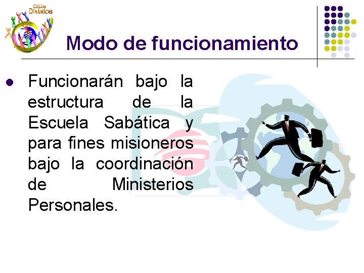 Modo de funcionamiento l Funcionarán bajo la estructura de la Escuela Sabática y para Modo de funcionamiento l Funcionarán bajo la estructura de la Escuela Sabática y para