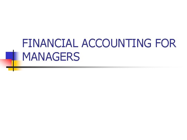 FINANCIAL ACCOUNTING FOR MANAGERS 