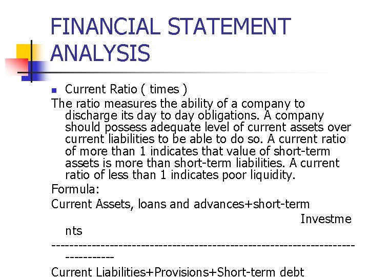 FINANCIAL STATEMENT ANALYSIS Current Ratio ( times ) The ratio measures the ability of