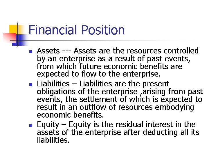 Financial Position n Assets --- Assets are the resources controlled by an enterprise as