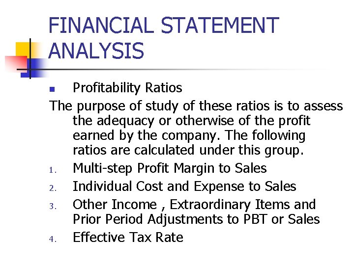 FINANCIAL STATEMENT ANALYSIS Profitability Ratios The purpose of study of these ratios is to