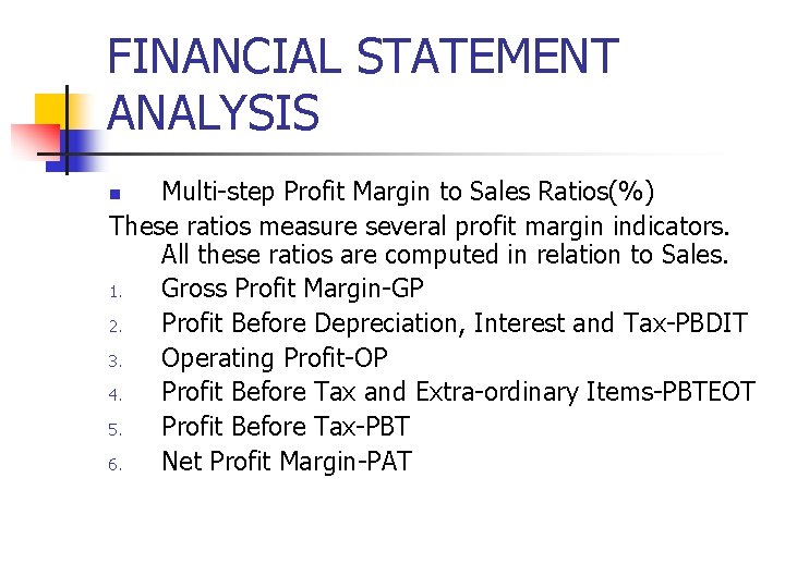 FINANCIAL STATEMENT ANALYSIS Multi-step Profit Margin to Sales Ratios(%) These ratios measure several profit