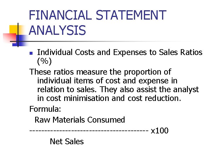 FINANCIAL STATEMENT ANALYSIS Individual Costs and Expenses to Sales Ratios (%) These ratios measure