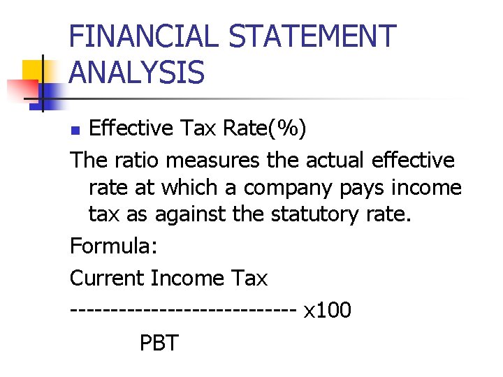 FINANCIAL STATEMENT ANALYSIS Effective Tax Rate(%) The ratio measures the actual effective rate at