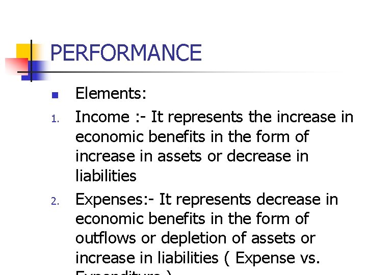 PERFORMANCE n 1. 2. Elements: Income : - It represents the increase in economic