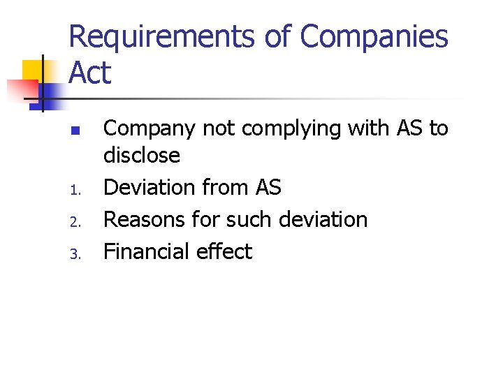 Requirements of Companies Act n 1. 2. 3. Company not complying with AS to