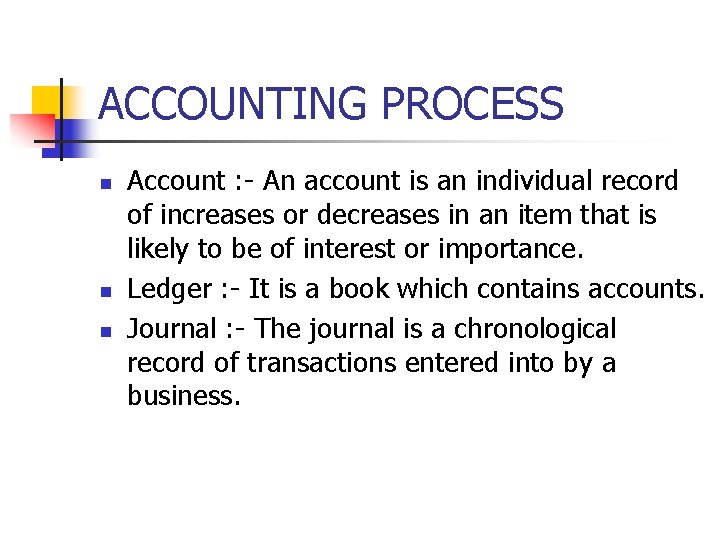 ACCOUNTING PROCESS n n n Account : - An account is an individual record