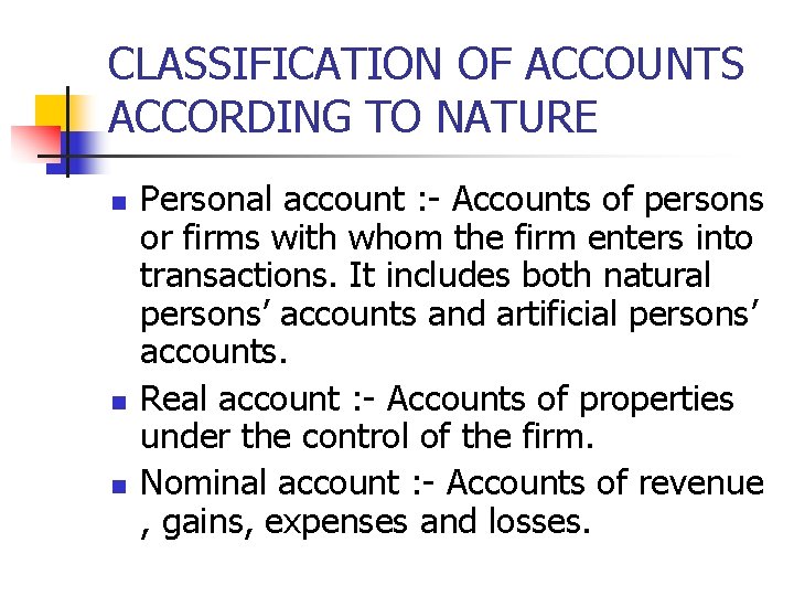 CLASSIFICATION OF ACCOUNTS ACCORDING TO NATURE n n n Personal account : - Accounts