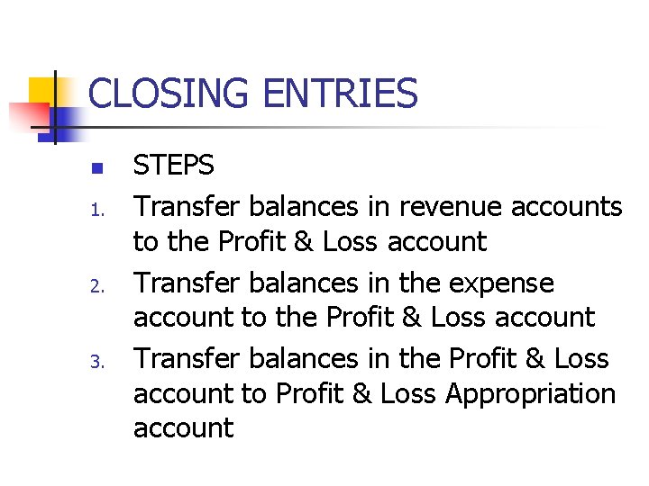 CLOSING ENTRIES n 1. 2. 3. STEPS Transfer balances in revenue accounts to the