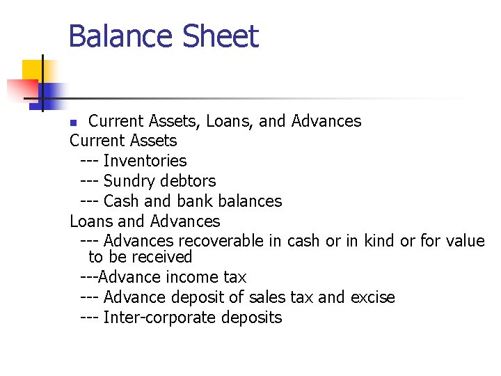 Balance Sheet Current Assets, Loans, and Advances Current Assets --- Inventories --- Sundry debtors