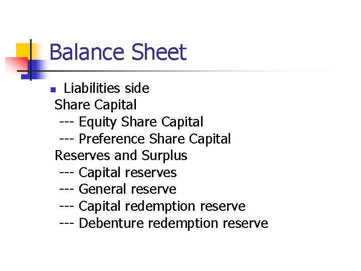 Balance Sheet Liabilities side Share Capital --- Equity Share Capital --- Preference Share Capital