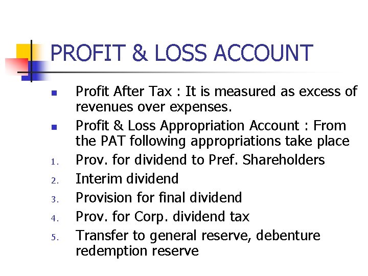 PROFIT & LOSS ACCOUNT n n 1. 2. 3. 4. 5. Profit After Tax