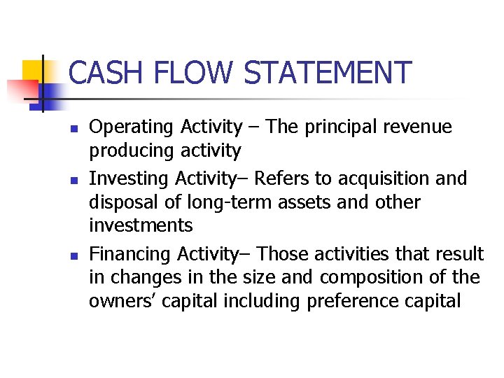 CASH FLOW STATEMENT n n n Operating Activity – The principal revenue producing activity